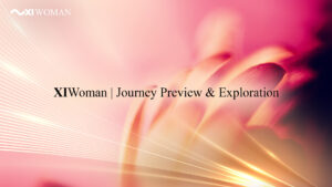 XIWoman Journey Overview & Exploration | Part 1